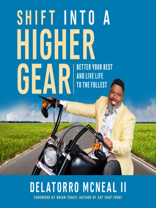 Title details for Shift into a Higher Gear by Delatorro McNeal - Available